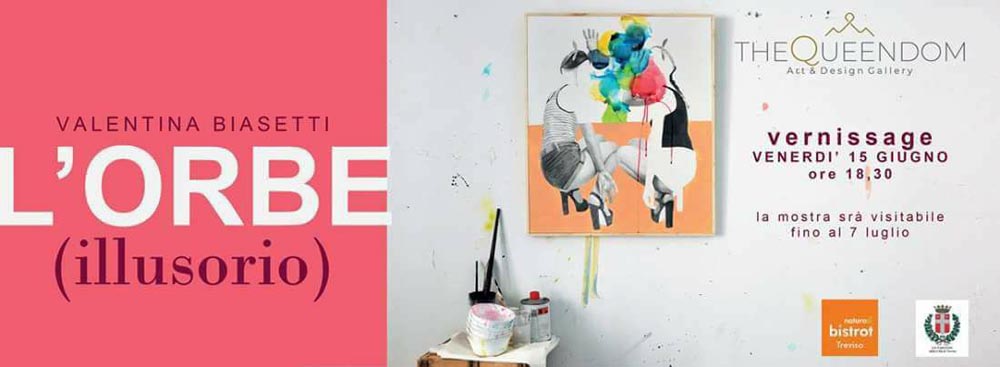 L’orbe illusorio | The Queeendom Art&Design Gallery | Treviso | 2018